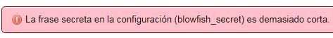 La frase secreta en la configuración (blowfish_secret) es demasiado corta