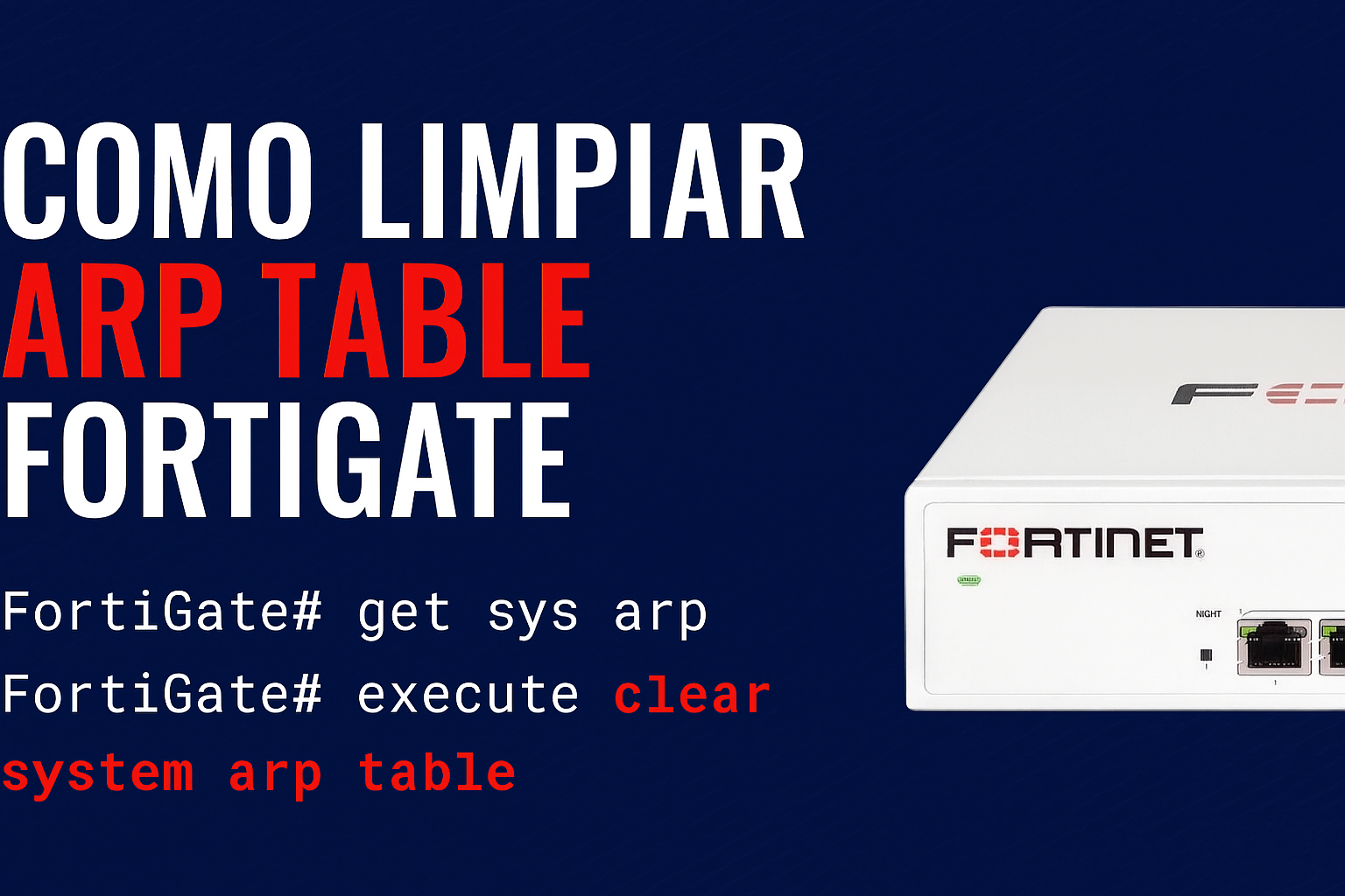 Cómo limpiar la tabla ARP en FortiGate desde CLI