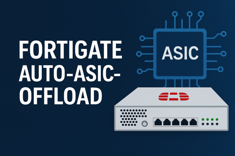 Fortigate y auto-asic-offload: qué hace, cómo funciona y cuándo usarlo